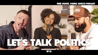 Free Chapel Young Adults Podcast | EP. 12 Let's Talk Politics