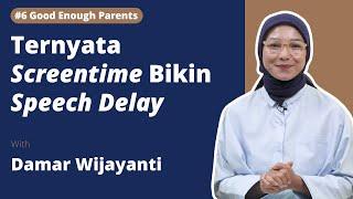 #6 Good Enough Parents - Biar Anak Cepat Bicara | Damar Wijayanti