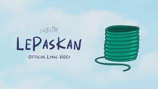 Idgitaf - Lepaskan (Official Lyric Video)