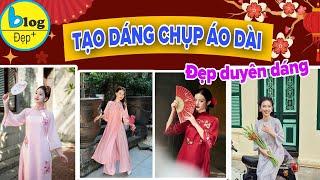 15+ cách tạo dáng chụp ảnh áo dài đẹp nhất cho nàng Tết xinh lung linh