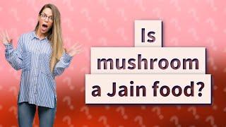 Is mushroom a Jain food?