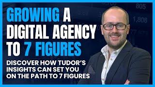 Growing A Digital Agency to 7 Figures - Tudor Shares Insights from His Agency’s Journey