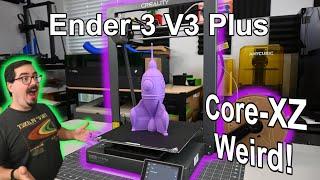 Have you ever heard of a Core-XZ printer? - Creality Ender-3 V3 Plus