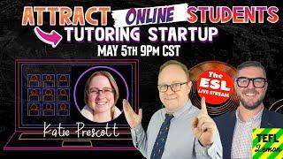 Find Online Students For Your Tutoring Startup | ESL LiveStream#104