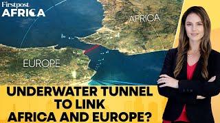 Underwater Rail Tunnel Could Link Morocco And Spain by 2030 | Firstpost Africa