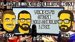 The PlayStation Collectors Podcast Episode 52: Special Guest @CollectorsLuck