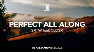 SRTW - Perfect All Along (feat. CLOSR)