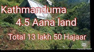 Kathmanduma 4.5 Aana jagga bikrima, per Aana 3 lakhs only.