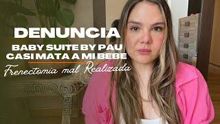 BABY SUITE BY PAU CASI MATA A MI BEBÉ | Relato de una frenectomía mal realizada