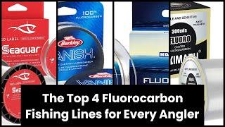 【Fluorocarbon fishing line】The Top 4 Fluorocarbon Fishing Lines for Every Angler 