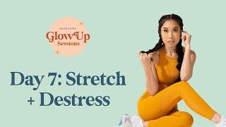 Stretch + De-Stress  Glow Up Sessions Day 7