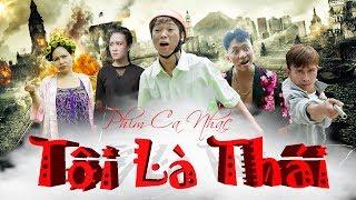 Phim ca nhạc hài - TÔI LÀ THÁI | Thái Dương , Chung Tũn , Thúy Quỳnh , Trương Phương - OFFICIAL MV