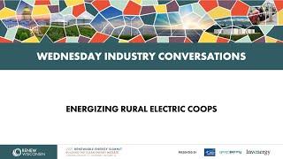 Wednesday Industry Conversation - Energizing Rural Electric Coops