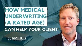 How Medical Underwriting (a Rated Age) Can Help Your Client