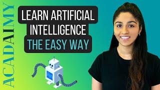 Artificial Intelligence - Learn AI The Easy Way | Acadaimy | Aashika Vishwanath