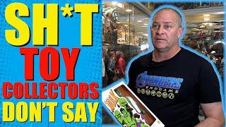 Sh*t Toy Collectors Don't Say!