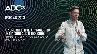 A More Intuitive Approach to Optimising Audio DSP Code - Gustav Andersson - ADC23