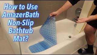 How to Use AmazerBath Non-Slip Bathtub Mat?