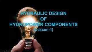HYDRAULIC DESIGN OF HYDROPOWER