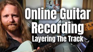 Online Guitar Recording - Building Out The Track