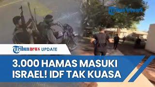 Detik-detik 3.000 Hamas Merangsek Masuk Serang Israel pada 7 Oktober, IDF Tak Berdaya Melawan