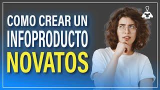 Cómo Crear un Infoproducto Sin Ser Experto en Nada