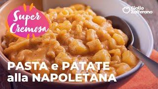 PASTA e PATATE alla NAPOLETANA  Cremosità irresistibile