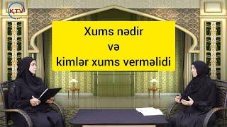 Lalə Nərimanova -Xums nədir və kimlər xums verməlidir?