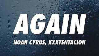 Noah Cyrus, XXXTENTACION - Again (Lyrics)