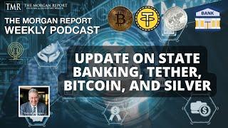 Update on State Banking, Tether, Bitcoin, and Silver