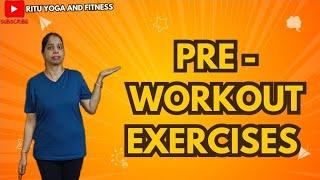 Top PRE Workout Exercises to Boost Your Workout Performance || Ritu Yoga and Fitness