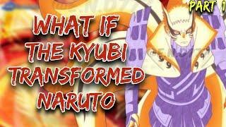 What if The Kyubi Transformed Naruto | Part 1