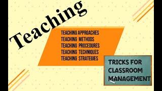 Teaching Approaches, Methods, Procedures, Techniques, and Strategies