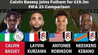 Calvin Bassey vs Fulham Left Backs (Layvin Kurzawa,Antonee Robinson,Kebano) - FIFA 23 Comparison