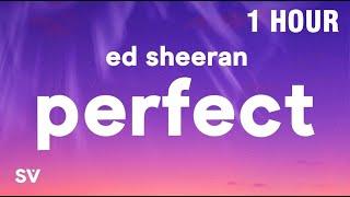 [1 HOUR] Ed Sheeran - Perfect (Lyrics)