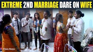 Extreme 2nd Marriage Dare On Wife | VinayKuyya & Gopal