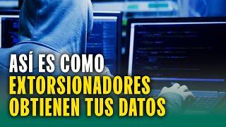 ¿Como un extorsionador obtiene tus datos? Criminales ofrecen y venden información por web ilegal