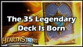 [Hearthstone] The 35 Legendary Deck Is Born