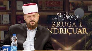 Rruga e ndriçuar [ 07 Nëntor 2024 ] - Dr. Shefqet Krasniqi