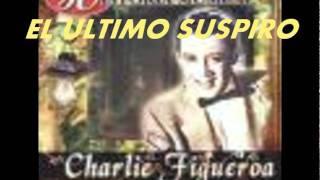 EL ULTIMO SUSPIRO-CHARLIE FIGUEROA