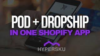 Shopify Print On Demand & Dropshipping In The Same App With HyperSKU