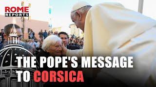 Two messages from the pope in Corsica: The power of popular piety and not to privatize the faith