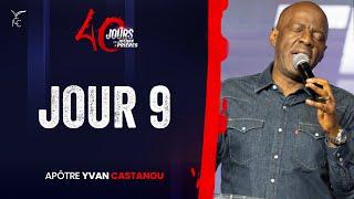 40 JOURS DE JEÛNE ET DE PRIÈRES - JOUR 9 - Apôtre Yvan CASTANOU