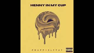 Pdupp - Henny In My Cup ft. SLFT47 [prodbyendless]