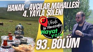 Ufuk Yılmazoğlu İle Hayat Yolu-93.Bölüm / Hanak Avcılar Mahellesi 4.Yayla Şöleni 2023