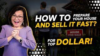 How to Prepare Your House and Make It Sell Fast? - FOR TOP DOLLAR!