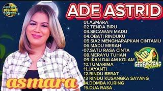 ASMARA || ADE ASTRID TERBARU FULL ALBUM TER POPULER, GERENGSENG TEAM