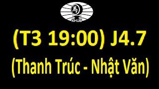 Xhub Juniors Tournament - (T3 19:00) J4.7 (Thanh Trúc - Nhật Văn)