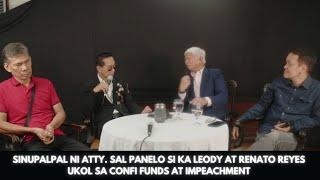 SINUPALPAL NI ATTY. SAL PANELO SI KA LEODY AT RENATO REYES UKOL SA CONFI FUNDS AT IMPEACHMENT