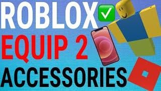 Roblox Mobile: Equip 2 Accessories At Once!